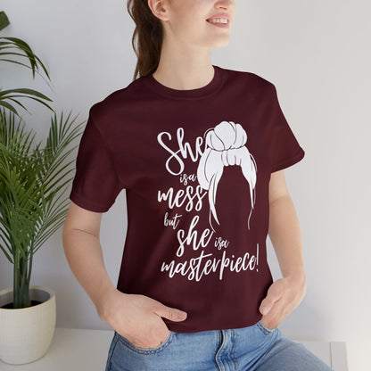 She is a mess, but She is a Masterpiece Unisex Jersey Short Sleeve Tee