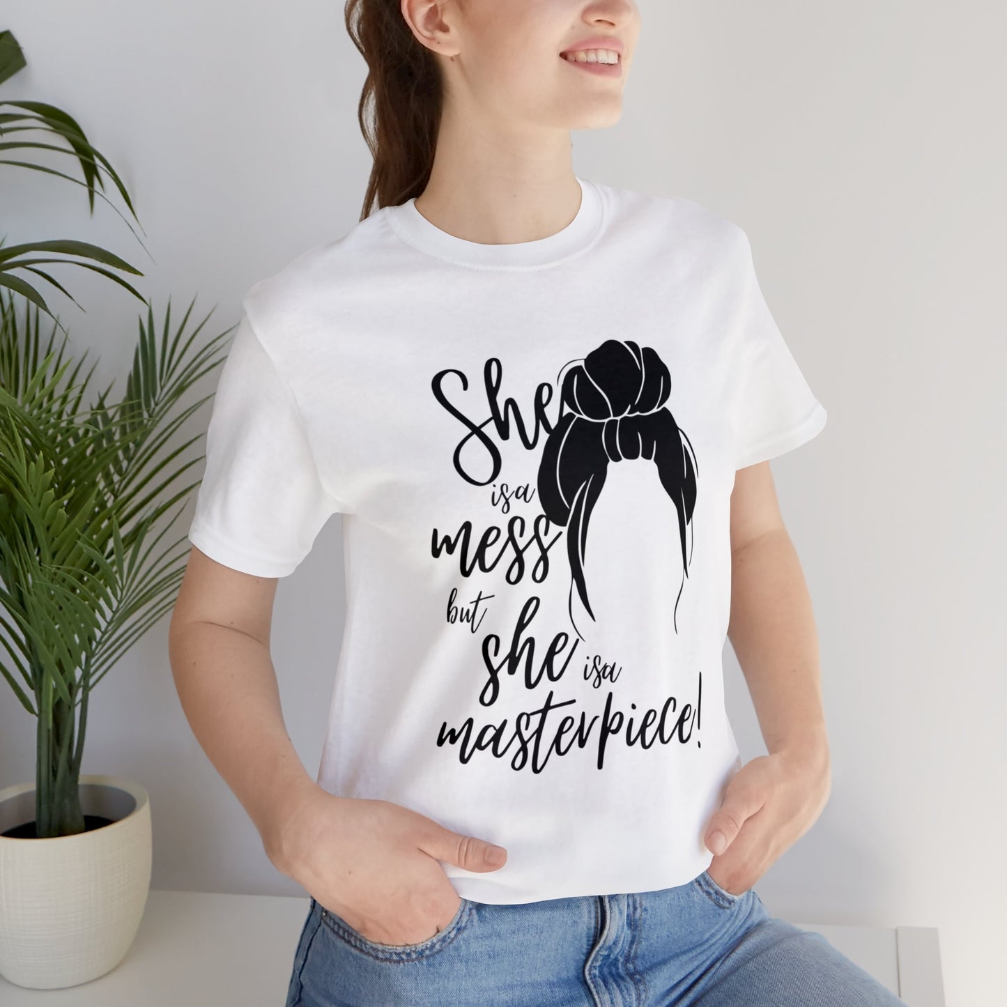 She is a mess, but She is a Masterpiece Unisex Jersey Short Sleeve Tee