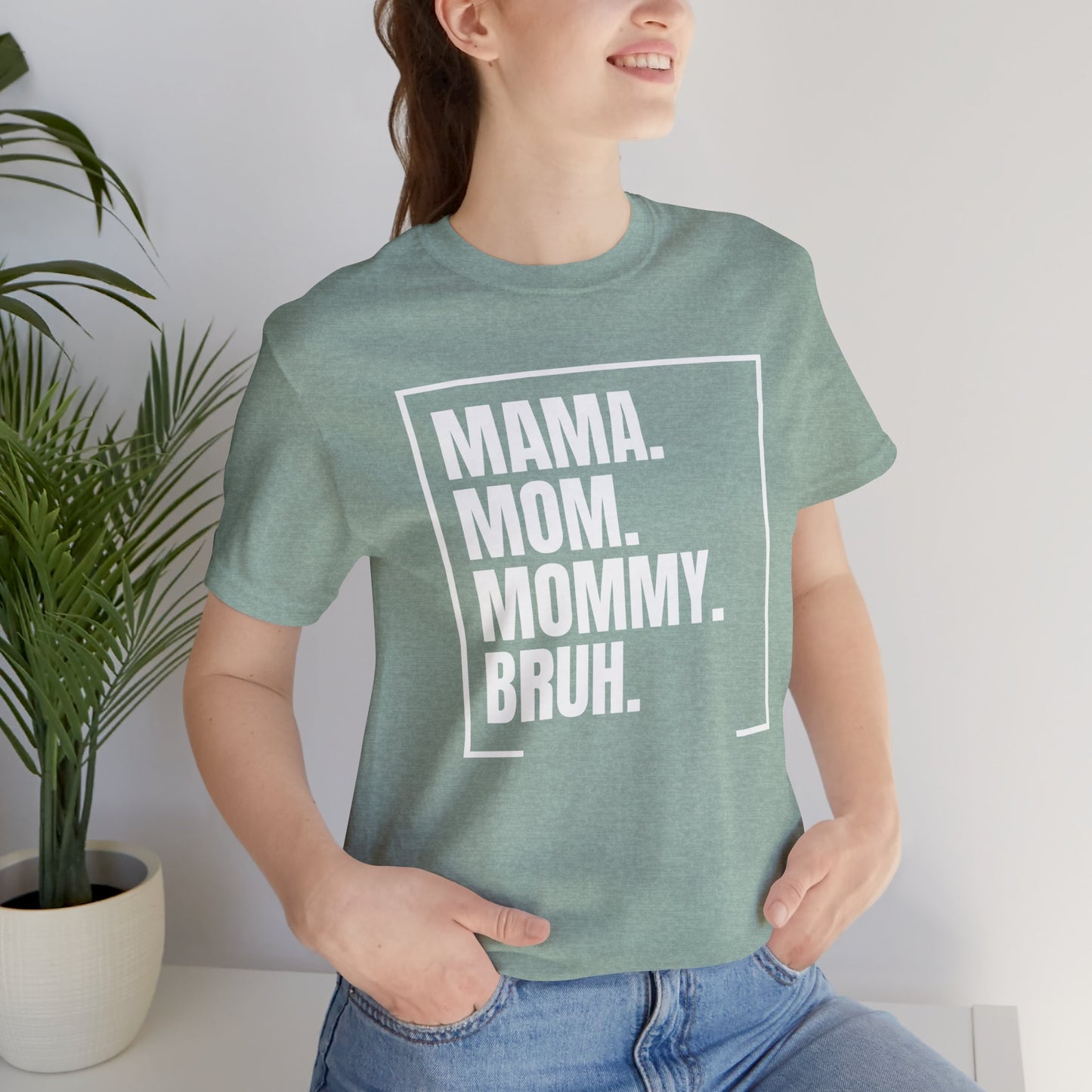 Mama. Mom. Mommy. Bruh. Unisex Jersey Short Sleeve Tee