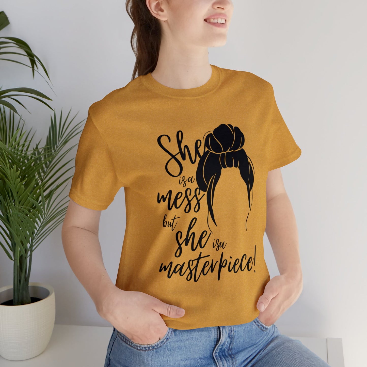 She is a mess, but She is a Masterpiece Unisex Jersey Short Sleeve Tee