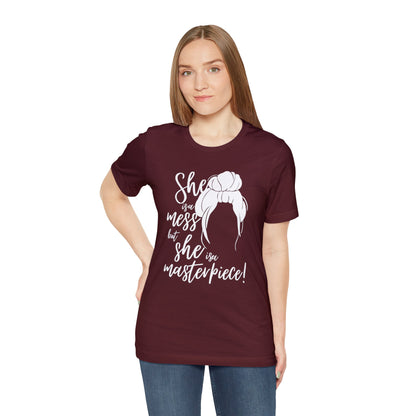 She is a mess, but She is a Masterpiece Unisex Jersey Short Sleeve Tee