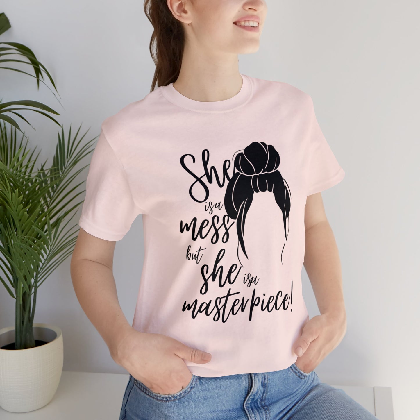 She is a mess, but She is a Masterpiece Unisex Jersey Short Sleeve Tee