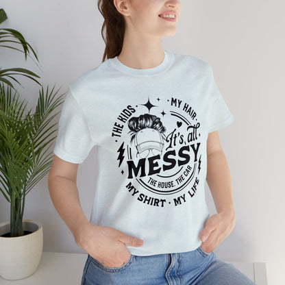 Messy Life Unisex Jersey Short Sleeve Tee