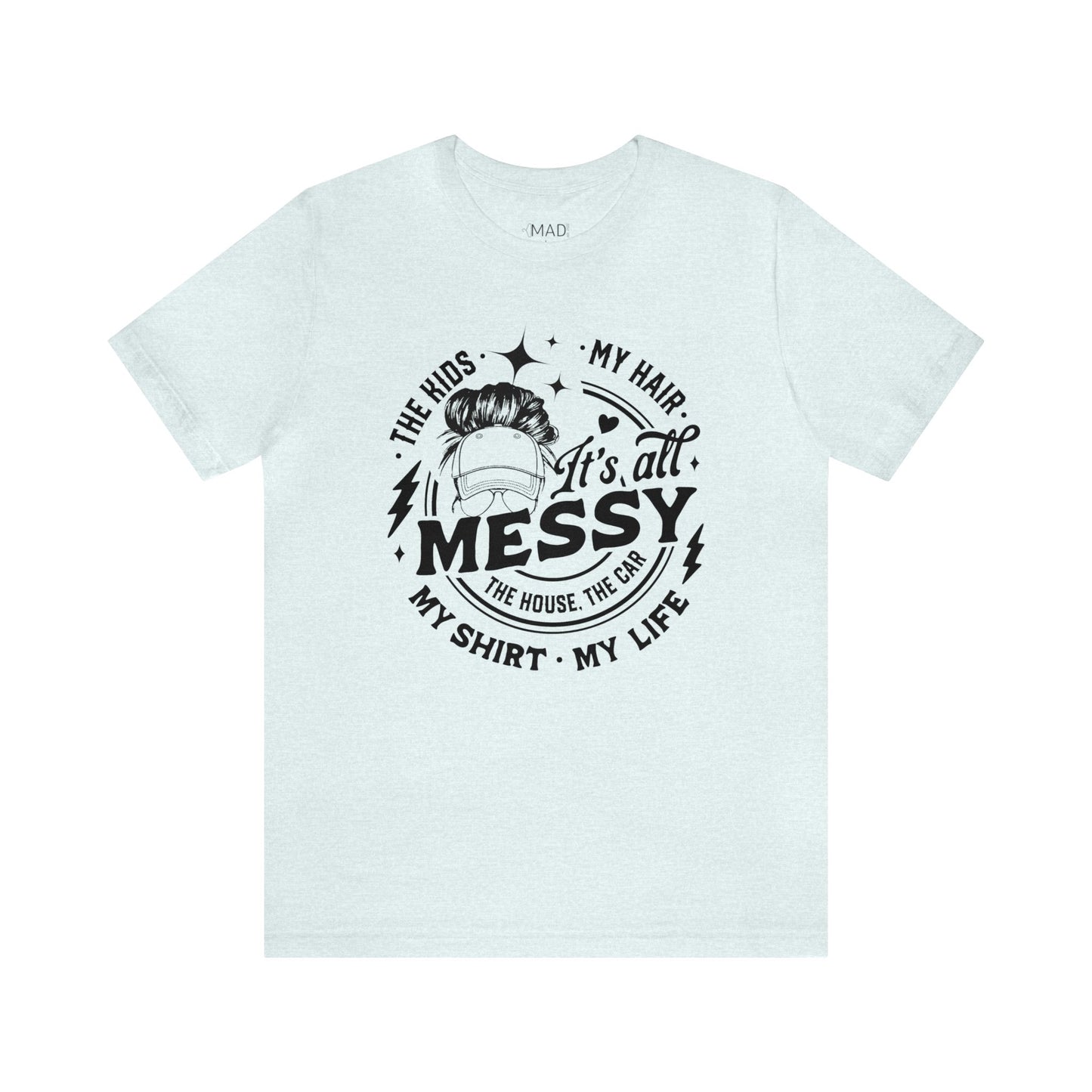 Messy Life Unisex Jersey Short Sleeve Tee