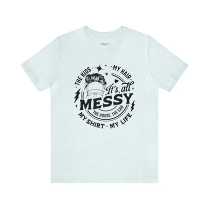 Messy Life Unisex Jersey Short Sleeve Tee