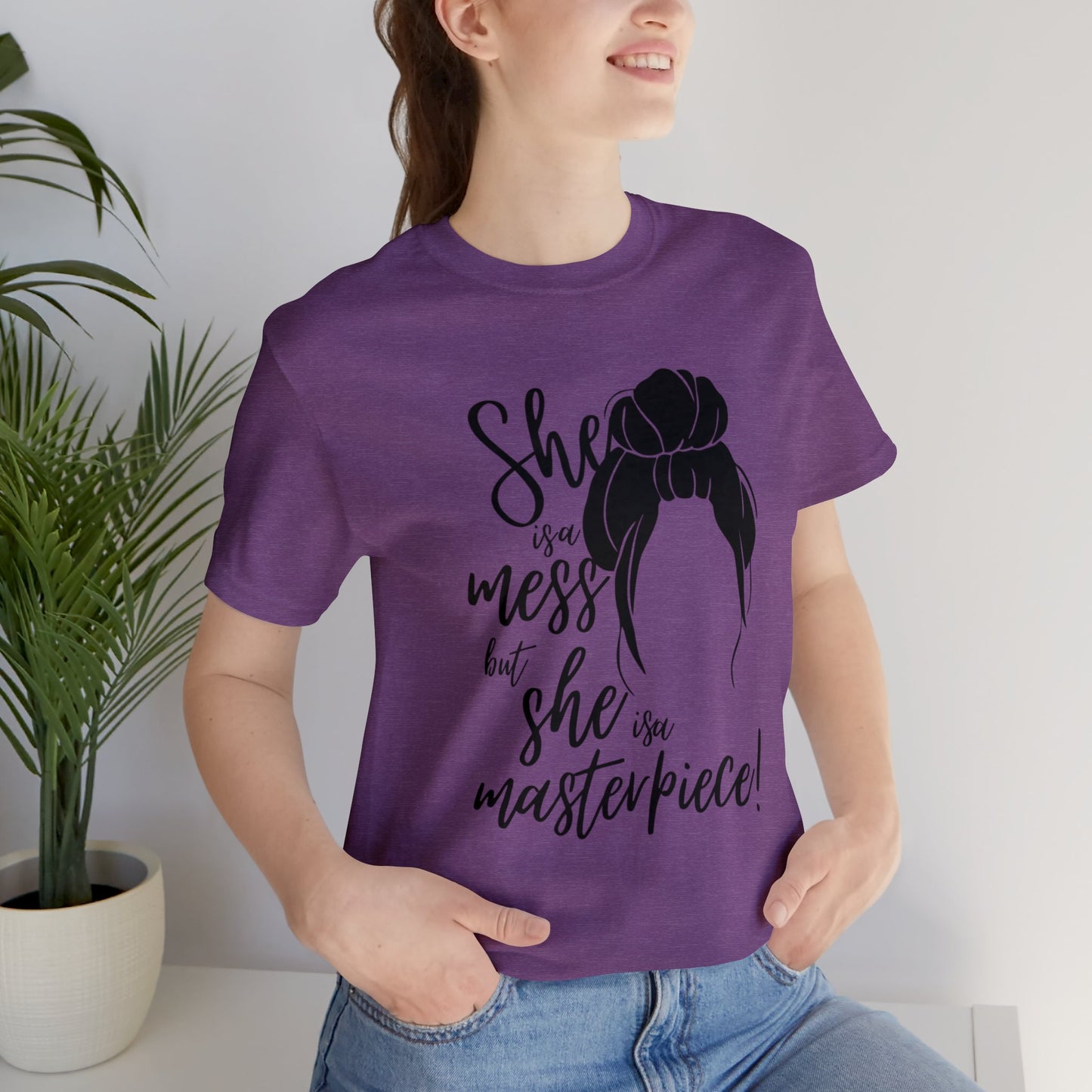 She is a mess, but She is a Masterpiece Unisex Jersey Short Sleeve Tee