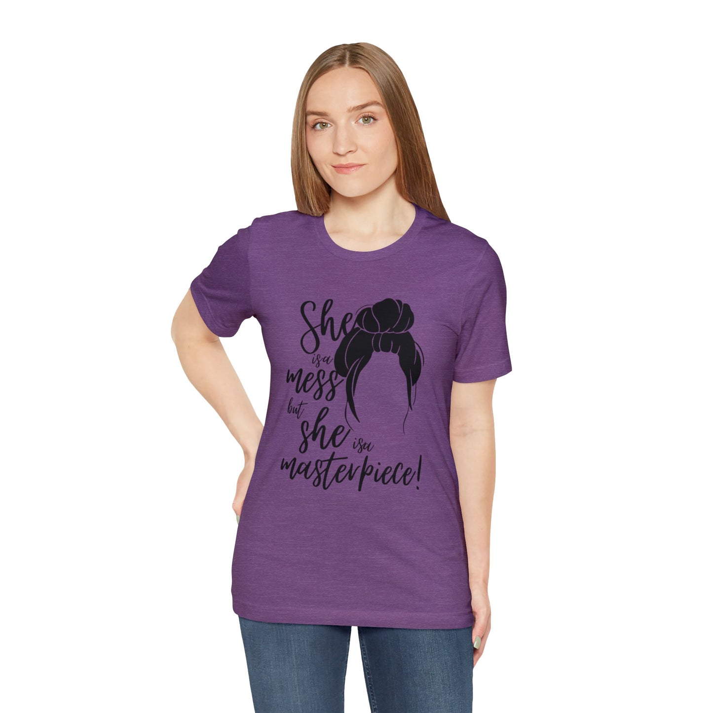 She is a mess, but She is a Masterpiece Unisex Jersey Short Sleeve Tee