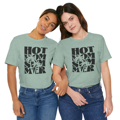 Hot Mom Summer Unisex Jersey Short Sleeve Tee