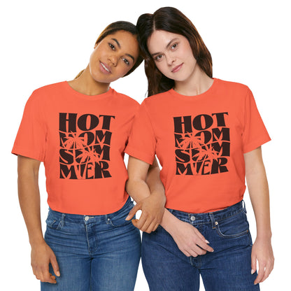 Hot Mom Summer Unisex Jersey Short Sleeve Tee