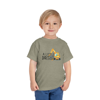 A Little Dirt Never Hurt Toddler Short Sleeve Tee