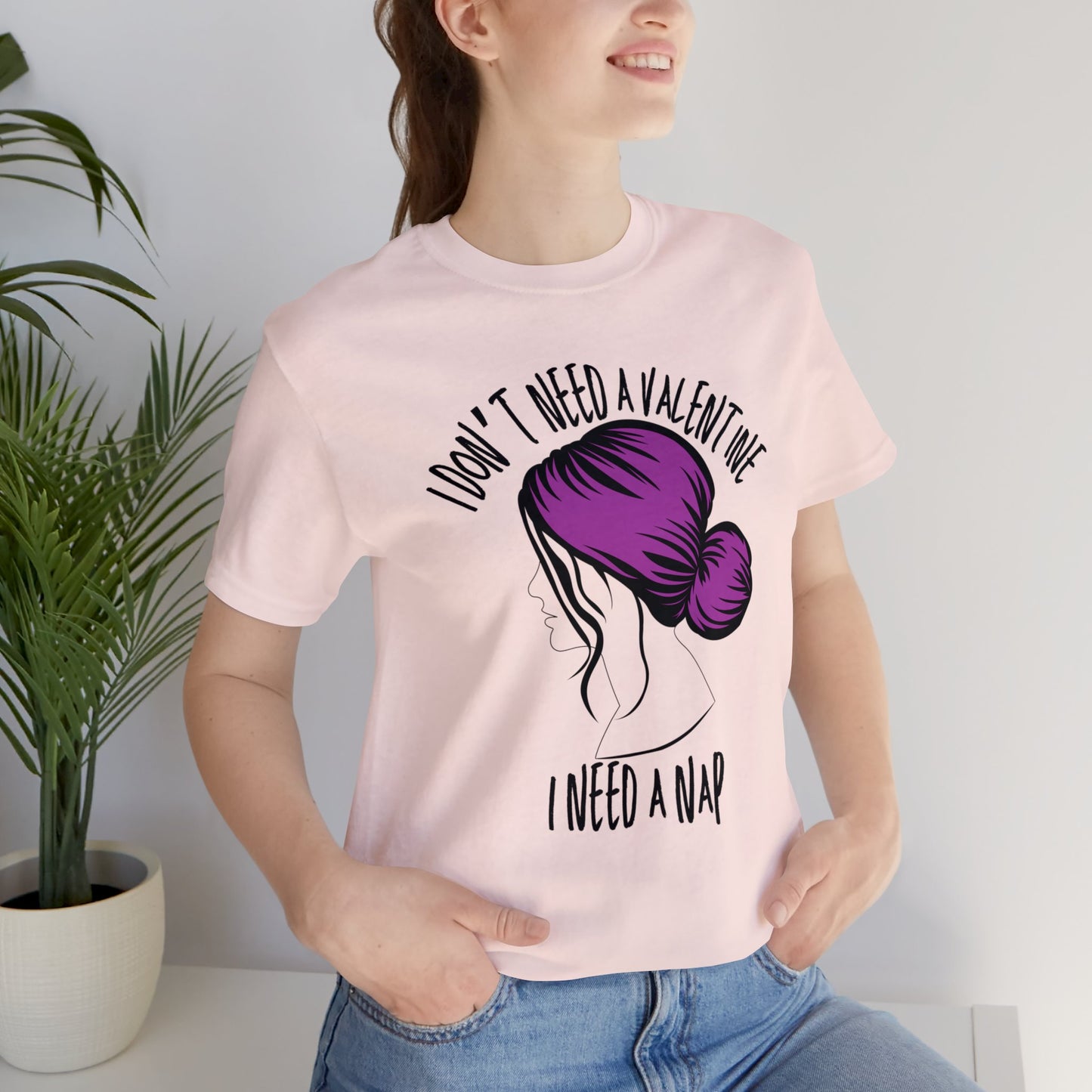 I Don't Need a Valentine I Need a Nap | Valentine's Day | Unisex Jersey Short Sleeve Tee