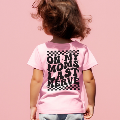 On My Mom's Last Nerve Toddler Short Sleeve Tee