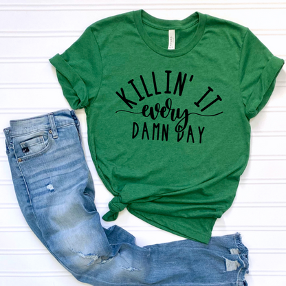 Killin` it Every Damn Day Unisex Jersey Short Sleeve Tee