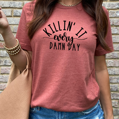 Killin` it Every Damn Day Unisex Jersey Short Sleeve Tee