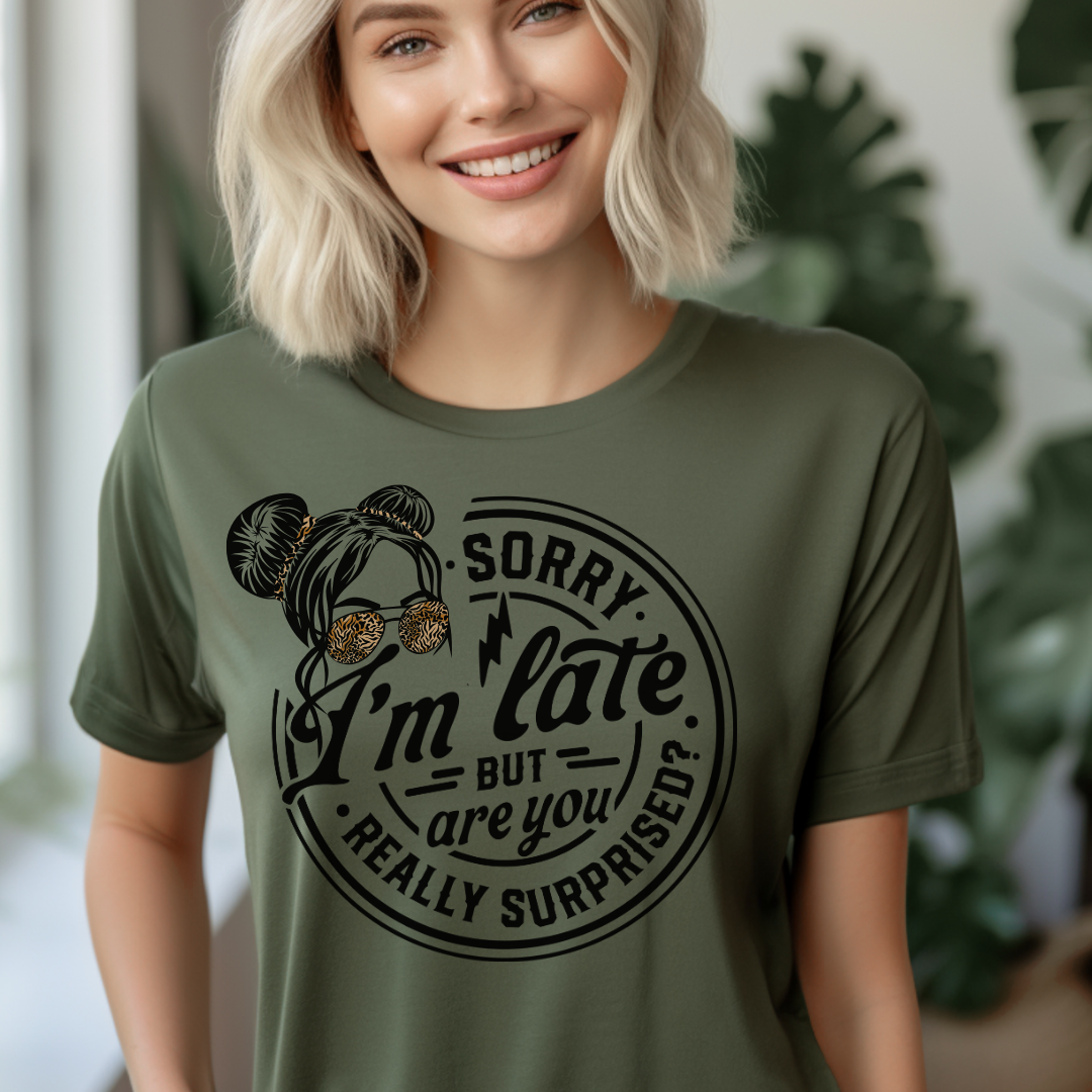 Sorry I'm Late But Are We Really Surprised Unisex Jersey Short Sleeve Tee