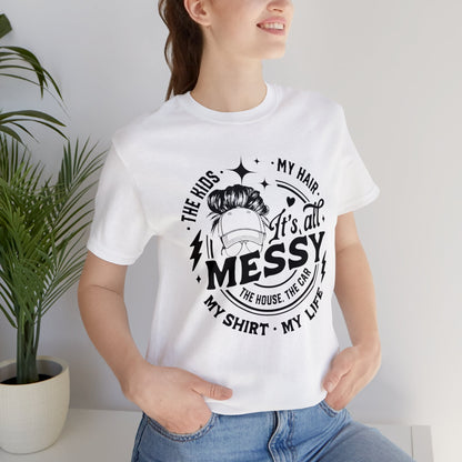 Messy Life Unisex Jersey Short Sleeve Tee