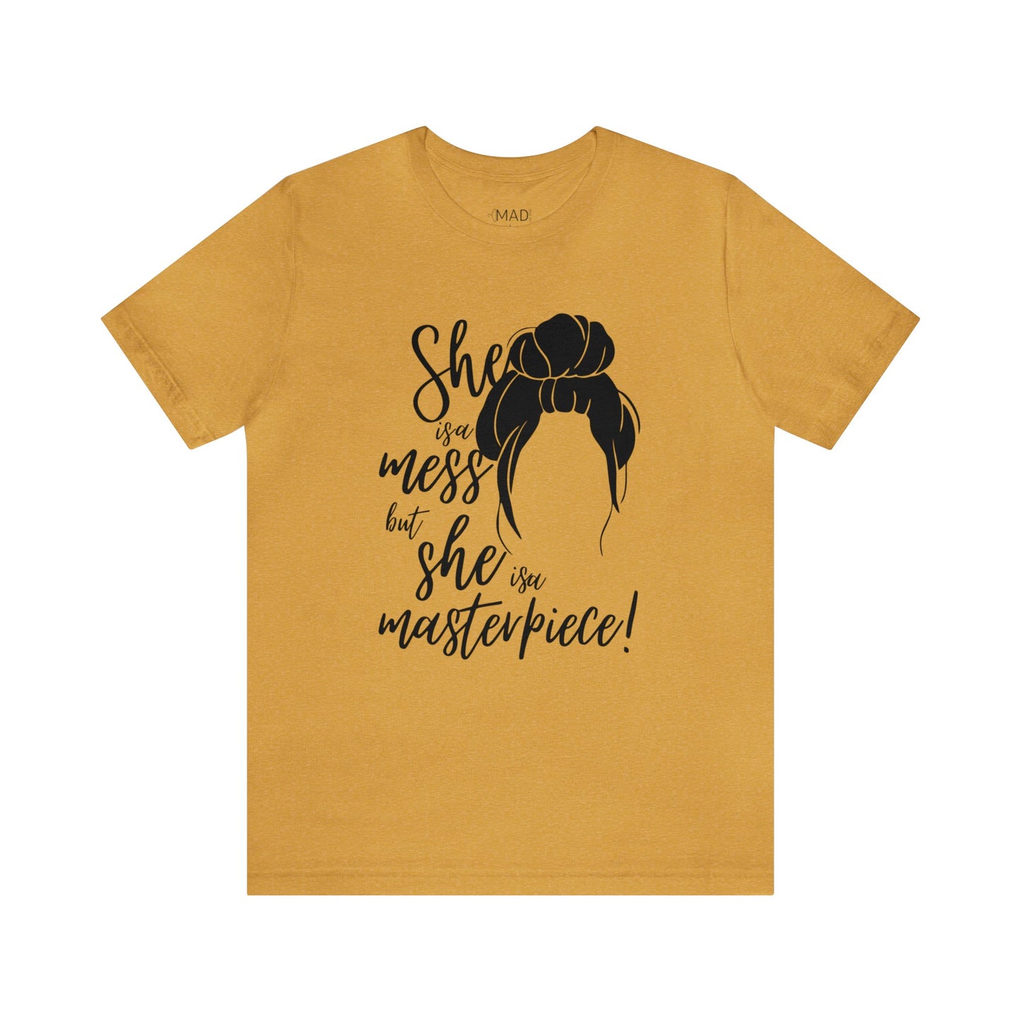 She is a mess, but She is a Masterpiece Unisex Jersey Short Sleeve Tee