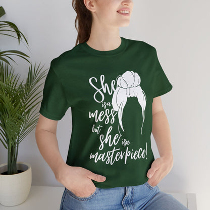 She is a mess, but She is a Masterpiece Unisex Jersey Short Sleeve Tee