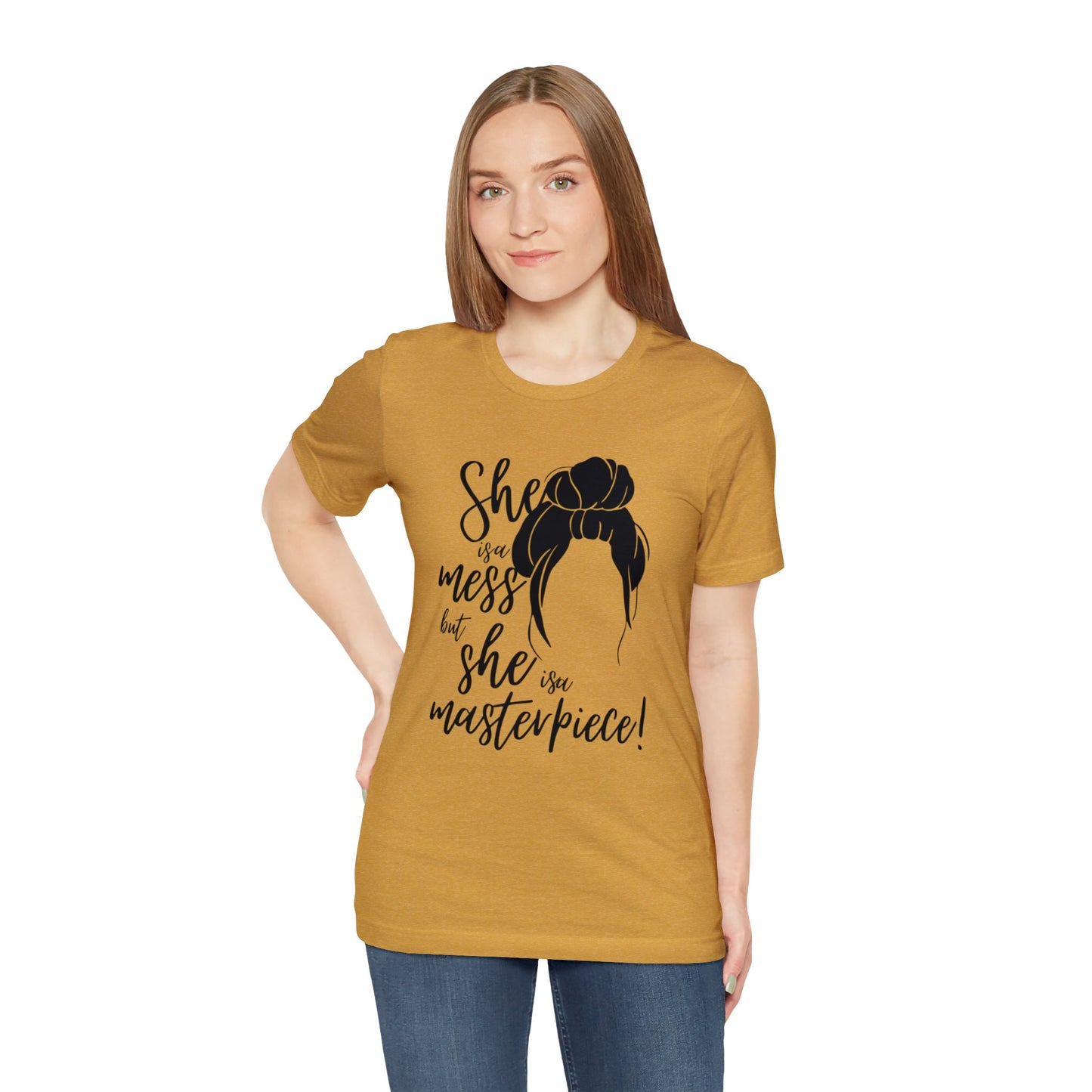 She is a mess, but She is a Masterpiece Unisex Jersey Short Sleeve Tee