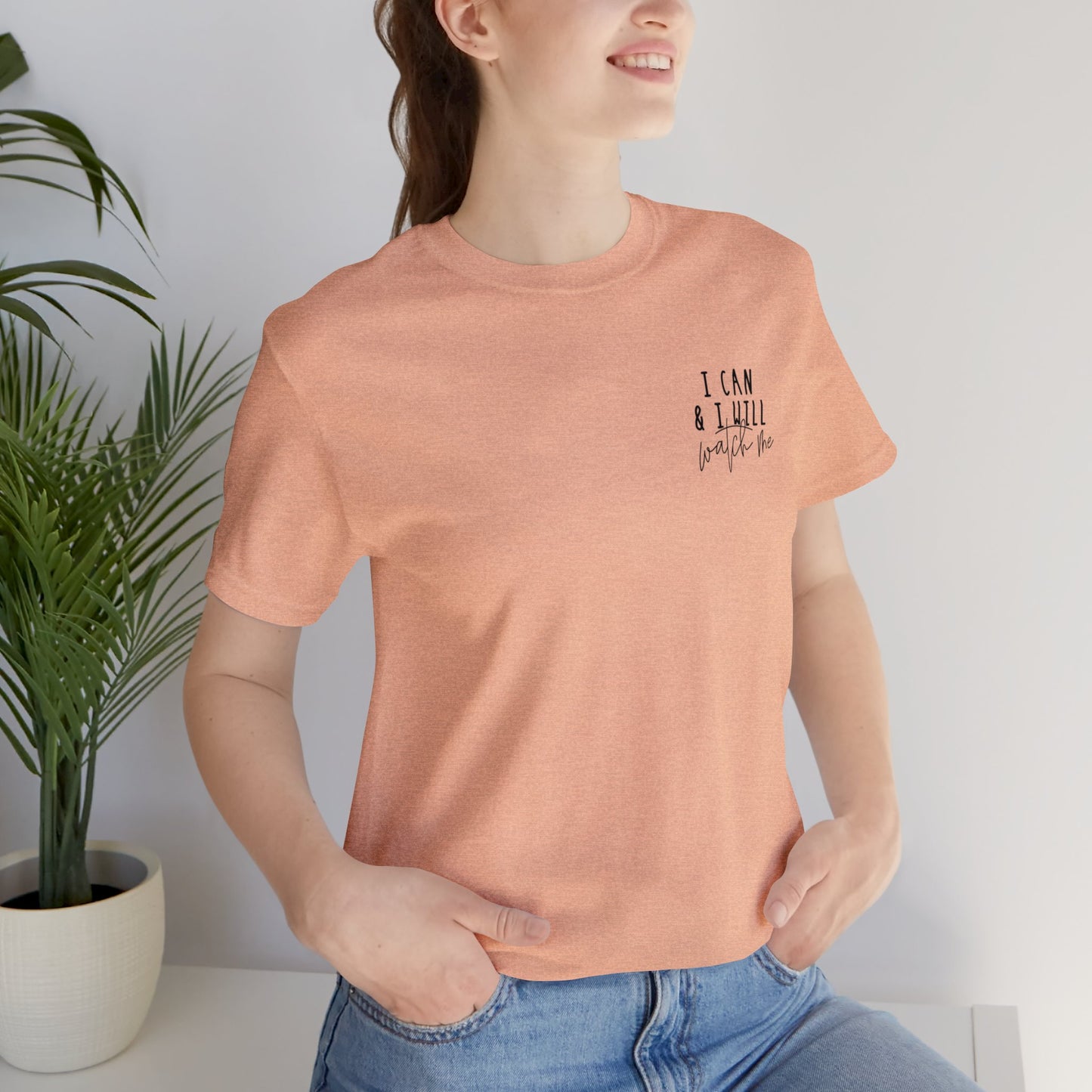 I can and I will watch me Unisex Jersey Short Sleeve Tee