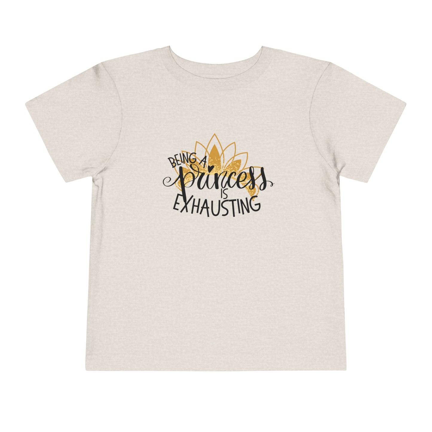 Being a Princess is Exhausting Toddler Short Sleeve Tee