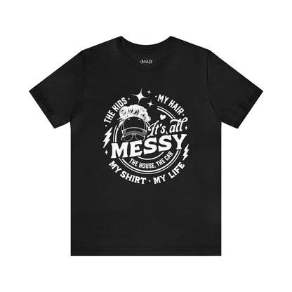 Messy Life Unisex Jersey Short Sleeve Tee